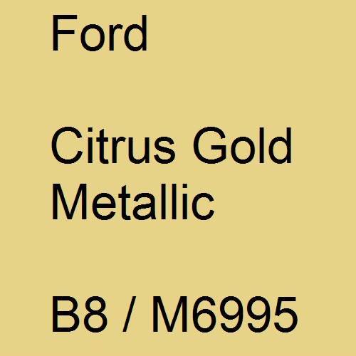 Ford, Citrus Gold Metallic, B8 / M6995.